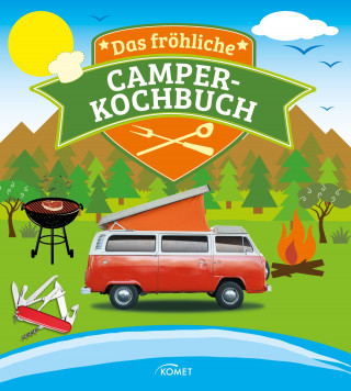 Komet Verlag: Das fröhliche Camper-Kochbuch