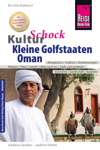 Kirstin Kabasci: Reise Know-How KulturSchock Kleine Golfstaaten und Oman: Qatar, Bahrain, Oman und Vereinigte Arabische Emirate