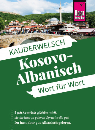 Wolfgang Koeth, Saskia Drude-Koeth: Kosovo-Albanisch - Wort für Wort: Kauderwelsch-Sprachführer von Reise Know-How