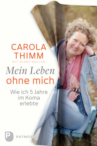 Carola Thimm: Mein Leben ohne mich