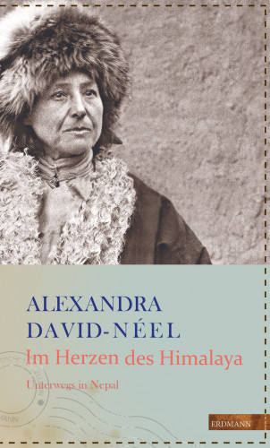 Alexandra David-Néel: Im Herzen des Himalaya