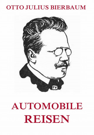 Otto Julius Bierbaum: Automobile Reisen