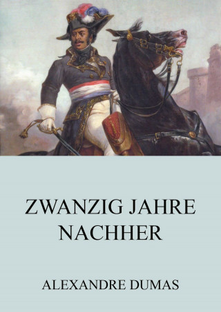 Alexandre Dumas: Zwanzig Jahre Nachher