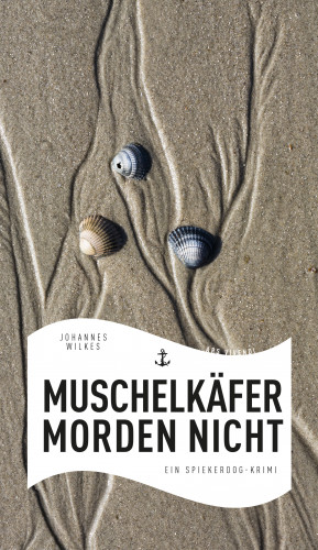 Johannes Wilkes: Muschelkäfer morden nicht (eBook)