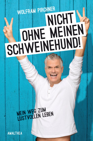 Wolfram Pirchner: Nicht ohne meinen Schweinehund