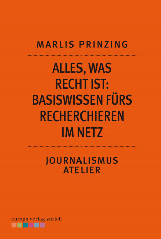 Marlis Prinzing: Alles, was Recht ist: Basiswissen fürs Recherchieren im Netz