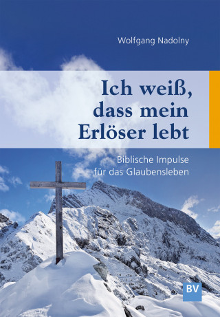 Wolfgang Nadolny: Ich weiß, dass mein Erlöser lebt