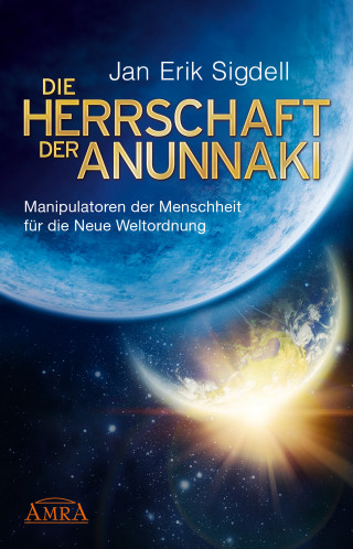 Jan Erik Sigdell: DIE HERRSCHAFT DER ANUNNAKI