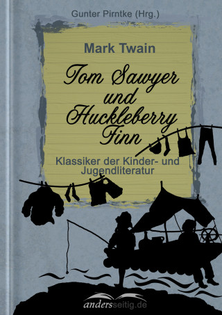 Mark Twain: Tom Sawyer und Huckleberry Finn