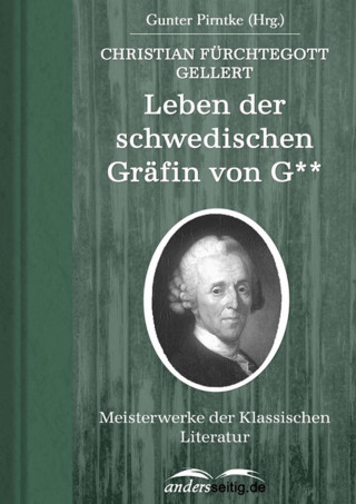 Christian Fürchtegott Gellert: Leben der schwedischen Gräfin von G**