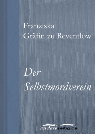 Franziska Gräfin zu Reventlow: Der Selbstmordverein