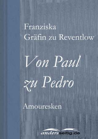 Franziska Gräfin zu Reventlow: Von Paul zu Pedro