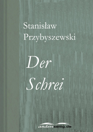 Stanisław Przybyszewski: Der Schrei