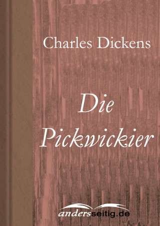 Charles Dickens: Die Pickwickier