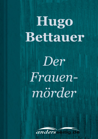 Hugo Bettauer: Der Frauenmörder