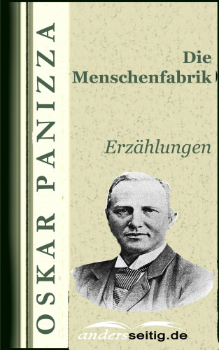 Oskar Panizza: Die Menschenfabrik