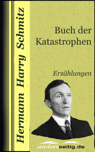 Hermann Harry Schmitz: Buch der Katastrophen