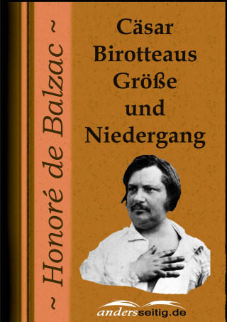 Honoré de Balzac: Cäsar Birotteaus Größe und Niedergang