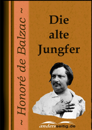 Honoré de Balzac: Die alte Jungfer