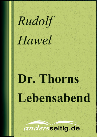 Rudolf Hawel: Dr. Thorns Lebensabend