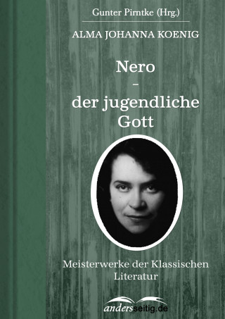 Alma Johanna Koenig: Nero – der jugendliche Gott