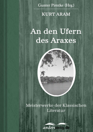 Kurt Aram: An den Ufern des Araxes