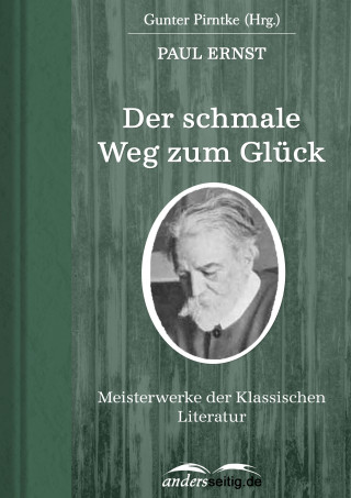 Paul Ernst: Der schmale Weg zum Glück