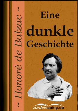 Honoré de Balzac: Eine dunkle Geschichte