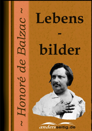 Honoré de Balzac: Lebensbilder