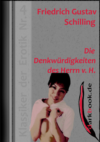 Friedrich Gustav Schilling: Die Denkwürdigkeiten des Herrn v. H.