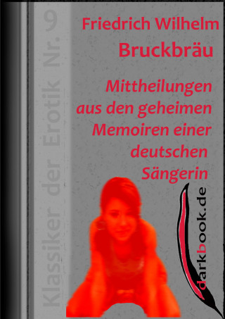 Friedrich Wilhelm Bruckbräu: Mittheilungen aus den geheimen Memoiren einer deutschen Sängerin