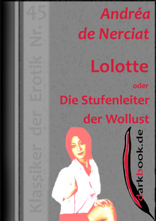 Andréa de Nerciat: Lolotte oder Die Stufenleiter der Wollust