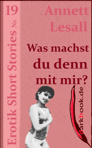 Annett Lesall: Was machst du denn mit mir?
