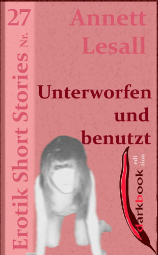 Annett Lesall: Unterworfen und benutzt