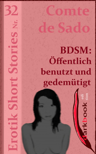 Comte de Sado: BDSM: Öffentlich benutzt und gedemütigt