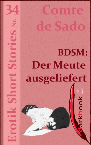 Comte de Sado: BDSM: Der Meute ausgeliefert