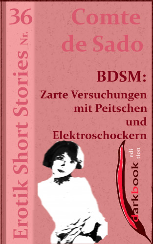 Comte de Sado: BDSM: Zarte Versuchungen mit Peitschen und Elektroschockern