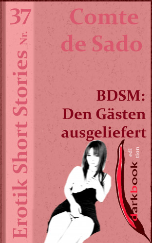 Comte de Sado: BDSM: Den Gästen ausgeliefert