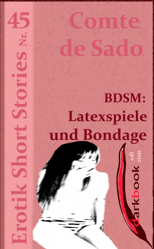 Comte de Sado: BDSM: Latexspiele und Bondage