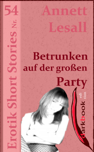 Annett Lesall: Betrunken auf der großen Party