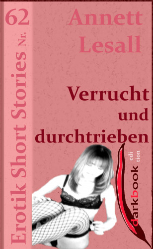 Annett Lesall: Verrucht und durchtrieben