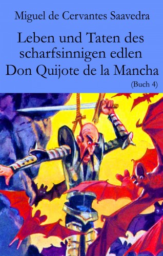 Miguel Cervantes de Saavedra: Leben und Taten des scharfsinnigen edlen Don Quijote de la Mancha
