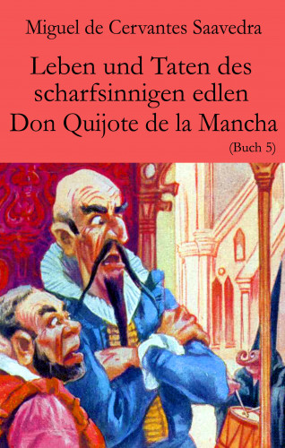 Miguel Cervantes de Saavedra: Leben und Taten des scharfsinnigen edlen Don Quijote de la Mancha