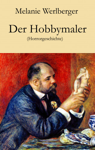 Melanie Werlberger: Der Hobbymaler