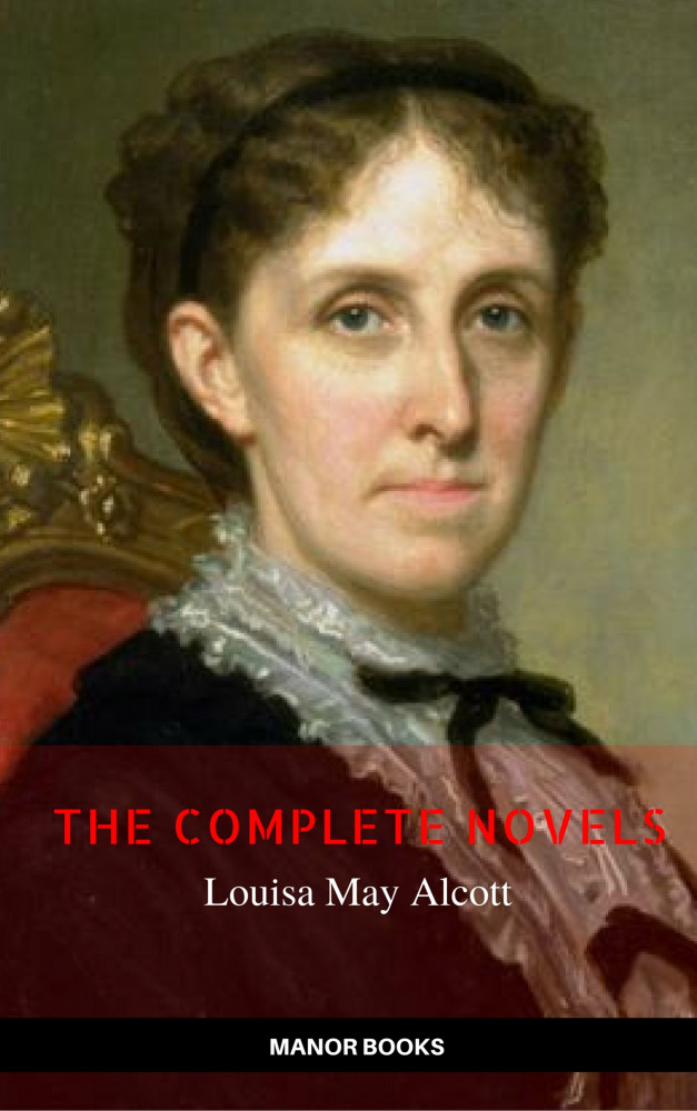 Louisa May Alcott The Complete Novels (The Greatest