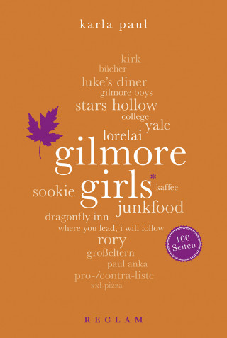 Karla Paul: Gilmore Girls. 100 Seiten