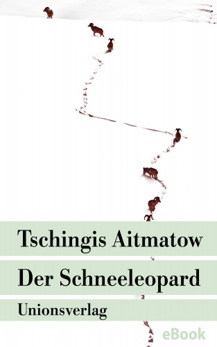 Tschingis Aitmatow: Der Schneeleopard