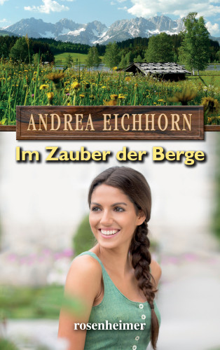 Andrea Eichhorn: Im Zauber der Berge