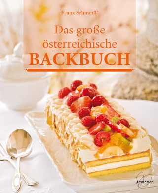 Franz Schmeißl: Das große österreichische Backbuch