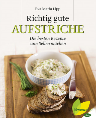 Eva Maria Lipp: Richtig gute Aufstriche